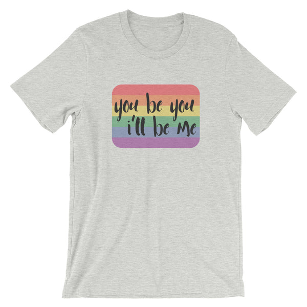 You Be You Unisex Tee *SPECIAL EDITION*
