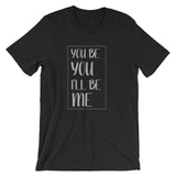 You Be You Unisex Tee