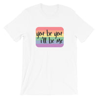 You Be You Unisex Tee *SPECIAL EDITION*
