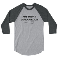 Not Today Demogorgon 3/4 Sleeve Raglan Shirt