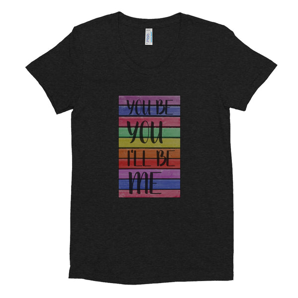 You Be You Womens Crew Neck Tee *SPECIAL EDITION*